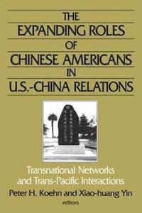 bokomslag The Expanding Roles of Chinese Americans in U.S.-China Relations