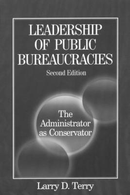 Leadership of Public Bureaucracies: The Administrator as Conservator 1