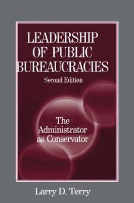 bokomslag Leadership of Public Bureaucracies: The Administrator as Conservator