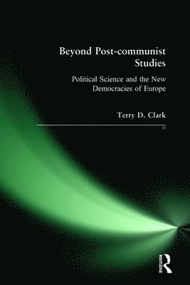 Terry D. Clark - Beyond Post-communist Studies, Inbunden