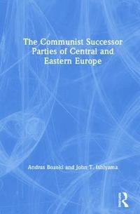 bokomslag The Communist Successor Parties of Central and Eastern Europe