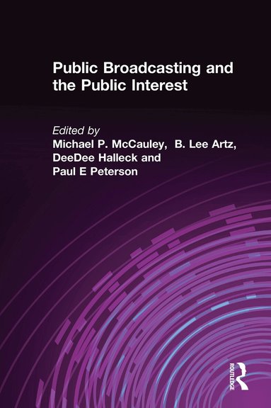 Michael P. McCauley, B. Lee Artz, DeeDee Halleck, Paul E Peterson - Public Broadcasting and the Public Interest, Inbunden
