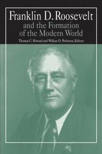 bokomslag Franklin D.Roosevelt and the Formation of the Modern World