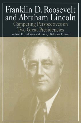 William D. Pederson, Michael R Williams - Franklin D.Roosevelt and Abraham Lincoln, Inbunden