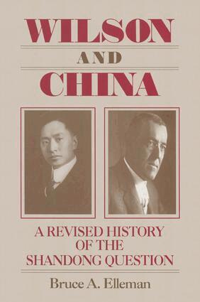 Bruce Elleman - Wilson and China: A Revised History of the Shandong Question, Inbunden