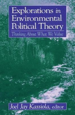 Joel Jay Kassiola - Explorations in Environmental Political Theory, Inbunden