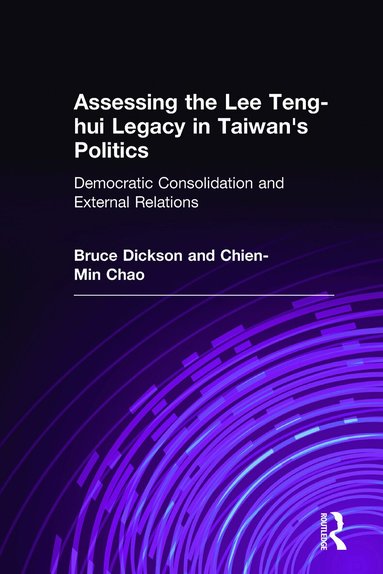 Bruce Dickson, Chien-Min Chao - Assessing the Lee Teng-hui Legacy in Taiwan's Politics, Inbunden