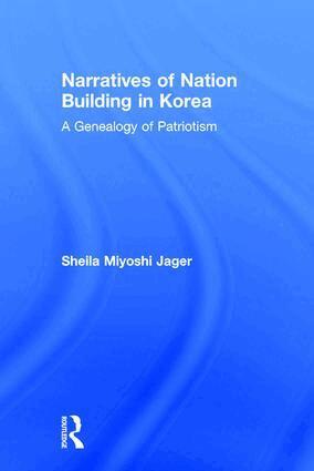 Sheila Miyoshi Jager - Narratives of Nation-Building in Korea, Inbunden