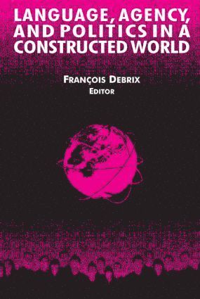 Language, Agency, and Politics in a Constructed World 1