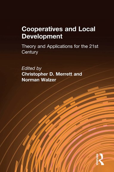 Christopher D. Merrett, Norman Walzer - Cooperatives and Local Development, Inbunden