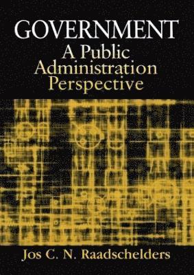 Jos C. N. Raadschelders - Government: A Public Administration Perspective, Häftad