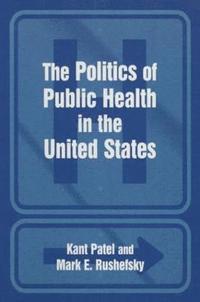 bokomslag The Politics of Public Health in the United States