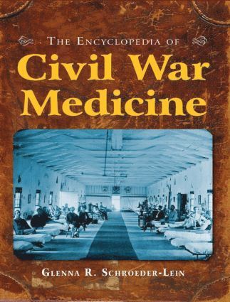 The Encyclopedia of Civil War Medicine 1