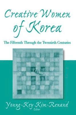 Creative Women of Korea: The Fifteenth Through the Twentieth Centuries 1