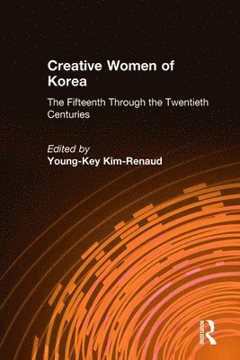 bokomslag Creative Women of Korea: The Fifteenth Through the Twentieth Centuries