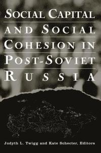 bokomslag Social Capital and Social Cohesion in Post-Soviet Russia