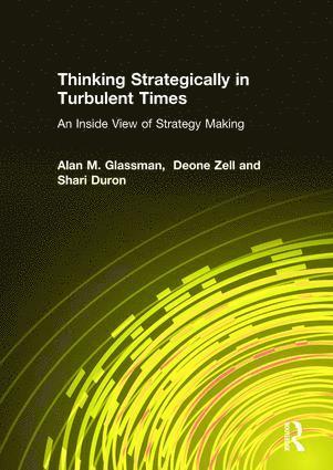 Thinking Strategically in Turbulent Times: An Inside View of Strategy Making 1