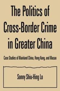 bokomslag The Politics of Cross-border Crime in Greater China
