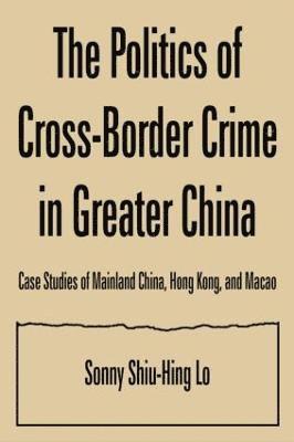 The Politics of Cross-border Crime in Greater China 1