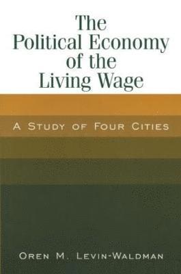 bokomslag The Political Economy of the Living Wage: A Study of Four Cities