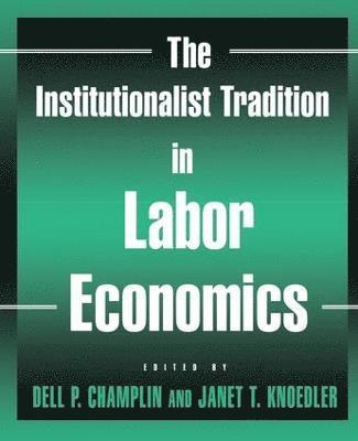 Dell P. Champlin, Janet T. Knoedler - Institutionalist Tradition in Labor Economics, Häftad