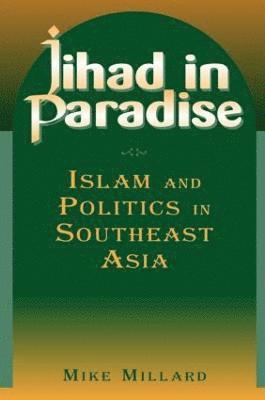 bokomslag Jihad in Paradise: Islam and Politics in Southeast Asia