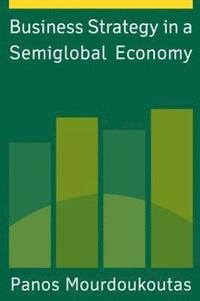 bokomslag Business Strategy in a Semiglobal Economy