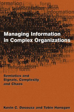 Kevin C. Desouza, Tobin Hensgen - Managing Information in Complex Organizations, Häftad