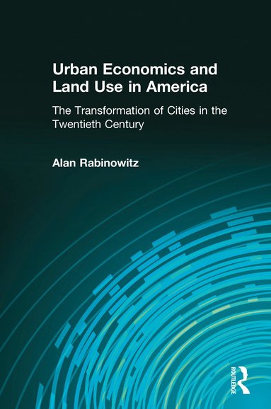 bokomslag Urban Economics and Land Use in America: The Transformation of Cities in the Twentieth Century