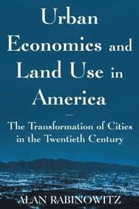 bokomslag Urban Economics and Land Use in America: The Transformation of Cities in the Twentieth Century