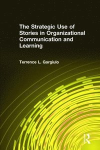 bokomslag The Strategic Use of Stories in Organizational Communication and Learning