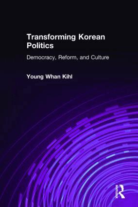 Young Whan Kihl - Transforming Korean Politics, Inbunden