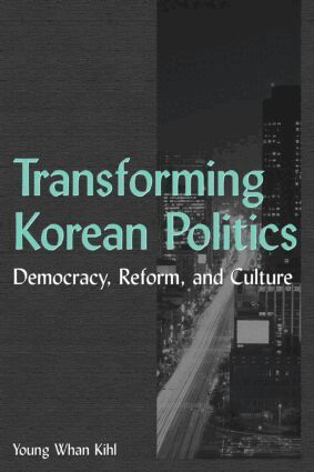Young Whan Kihl - Transforming Korean Politics, Häftad