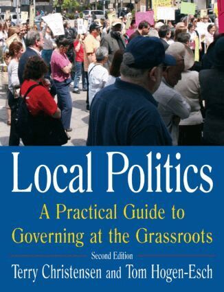 Terry Christensen, Tom Hogen-Esch - Local Politics: A Practical Guide to Governing at the Grassroots, Häftad