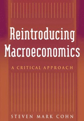 Steven Mark Cohn - Reintroducing Macroeconomics, Inbunden