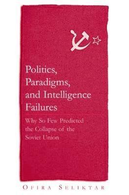 Politics, Paradigms, and Intelligence Failures 1