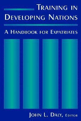 Training in Developing Nations: A Handbook for Expatriates