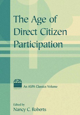 Nancy C. Roberts - Age of Direct Citizen Participation, Inbunden
