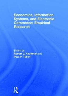 Economics, Information Systems, and Electronic Commerce: Empirical Research 1