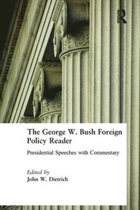 bokomslag The George W. Bush Foreign Policy Reader: