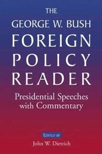 bokomslag The George W. Bush Foreign Policy Reader: