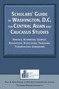 bokomslag Scholars' Guide to Washington, D.C. for Central Asian and Caucasus Studies
