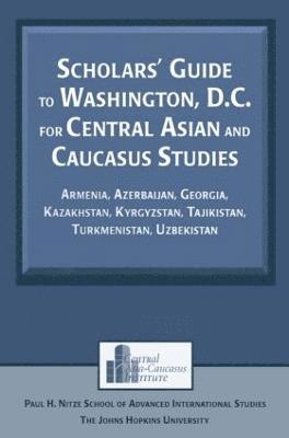 Scholars' Guide to Washington, D.C. for Central Asian and Caucasus Studies 1