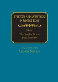bokomslag Everyone and Everything in George Eliot: v. 1: The Complete Fiction: Prose and Poetry: v. 2: Complete Nonfiction, the Taxonomy, and the Topicon