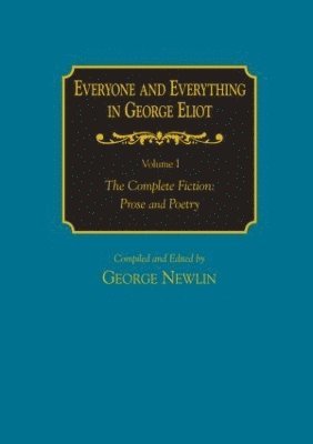 bokomslag Everyone and Everything in George Eliot: v. 1: The Complete Fiction: Prose and Poetry: v. 2: Complete Nonfiction, the Taxonomy, and the Topicon