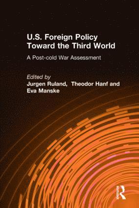 Jurgen Ruland, Theodor Hanf, Eva Manske - U.S. Foreign Policy Toward the Third World: A Post-cold War Assessment, Inbunden