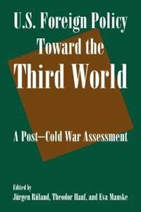 bokomslag U.S. Foreign Policy Toward the Third World: A Post-cold War Assessment