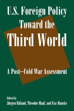 Jurgen Ruland, Theodor Hanf, Eva Manske - U.S. Foreign Policy Toward the Third World: A Post-cold War Assessment, Häftad