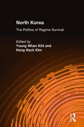 Young Whan Kihl, Hong Nack Kim - North Korea: The Politics of Regime Survival, Inbunden
