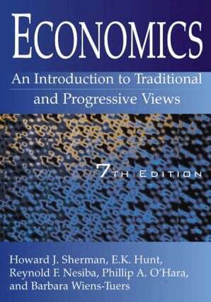 Howard J Sherman, E. K. Hunt, Reynold F. Nesiba, Phillip O'Hara, Barbara A. Wiens-Tuers - Economics: An Introduction to Traditional and Progressive Views, Häftad
